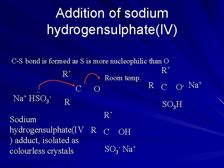 Addition of sodium hydrogensulphate(IV) C-S bond is formed as S is more nucleophilic than
