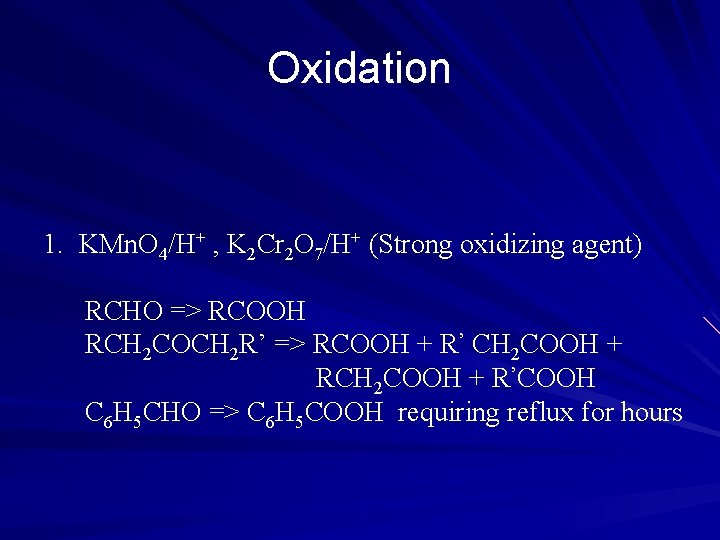 Oxidation 1. KMn. O 4/H+ , K 2 Cr 2 O 7/H+ (Strong oxidizing