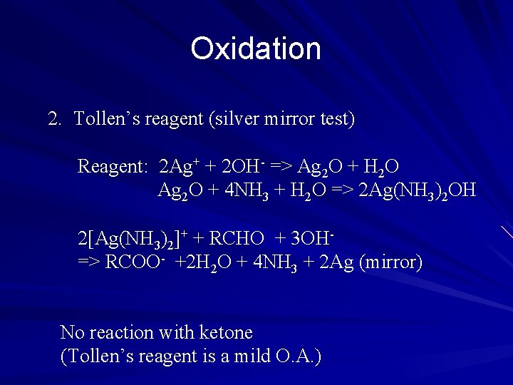 Oxidation 2. Tollen’s reagent (silver mirror test) Reagent: 2 Ag+ + 2 OH- =>