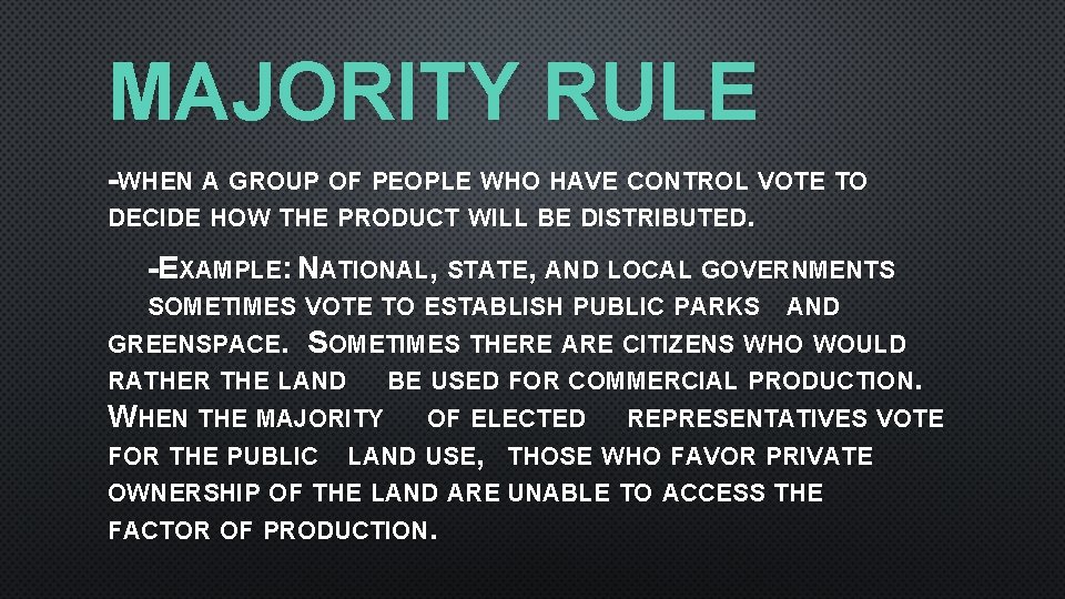 MAJORITY RULE -WHEN A GROUP OF PEOPLE WHO HAVE CONTROL VOTE TO DECIDE HOW