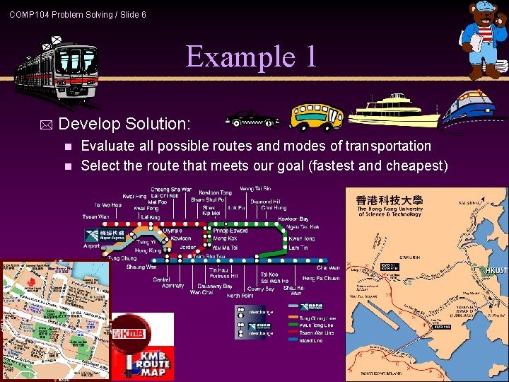 COMP 104 Problem Solving / Slide 6 Example 1 * Develop Solution: Evaluate all COMP 104 Problem Solving / Slide 6 Example 1 * Develop Solution: Evaluate all