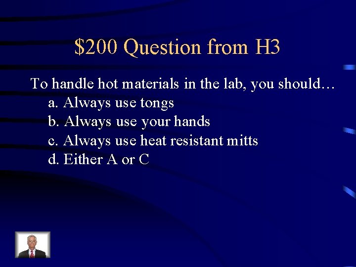 $200 Question from H 3 To handle hot materials in the lab, you should…