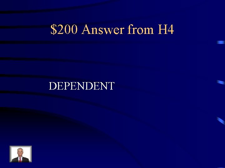 $200 Answer from H 4 DEPENDENT 
