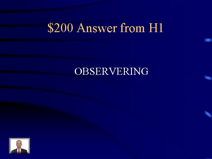 $200 Answer from H 1 OBSERVERING 