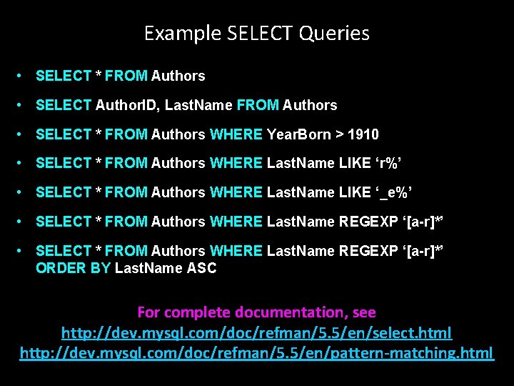 Example SELECT Queries • SELECT * FROM Authors • SELECT Author. ID, Last. Name