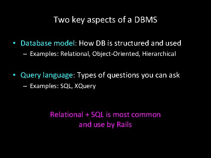 Two key aspects of a DBMS • Database model: How DB is structured and