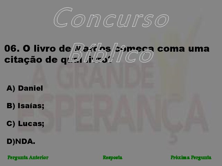 Concurso Bíblico 06. O livro de Marcos começa coma uma citação de qual livro?