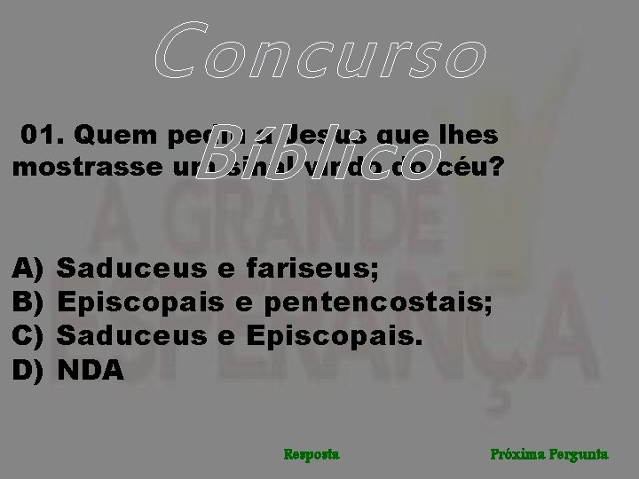 Concurso Bíblico 01. Quem pediu a Jesus que lhes mostrasse um sinal vindo do