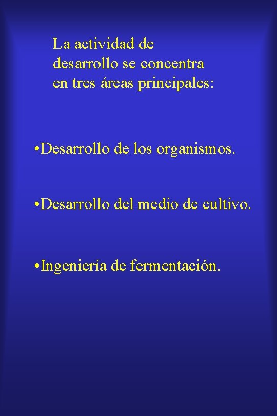 La actividad de desarrollo se concentra en tres áreas principales: • Desarrollo de los