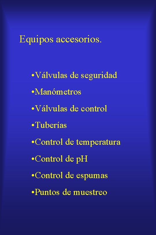 Equipos accesorios. • Válvulas de seguridad • Manómetros • Válvulas de control • Tuberías