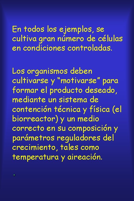 En todos los ejemplos, se cultiva gran número de células en condiciones controladas. Los