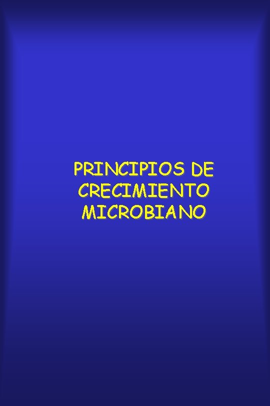 PRINCIPIOS DE CRECIMIENTO MICROBIANO 
