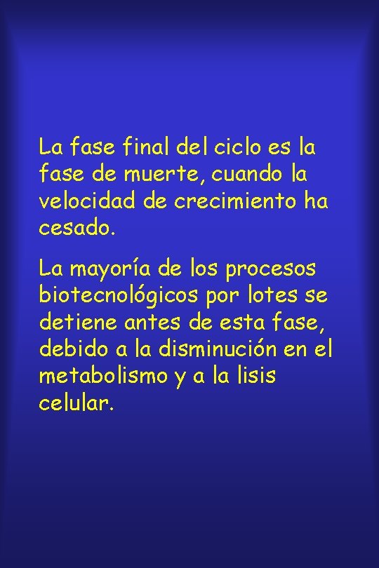 La fase final del ciclo es la fase de muerte, cuando la velocidad de