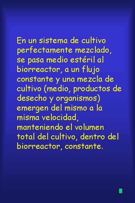 En un sistema de cultivo perfectamente mezclado, se pasa medio estéril al biorreactor, a