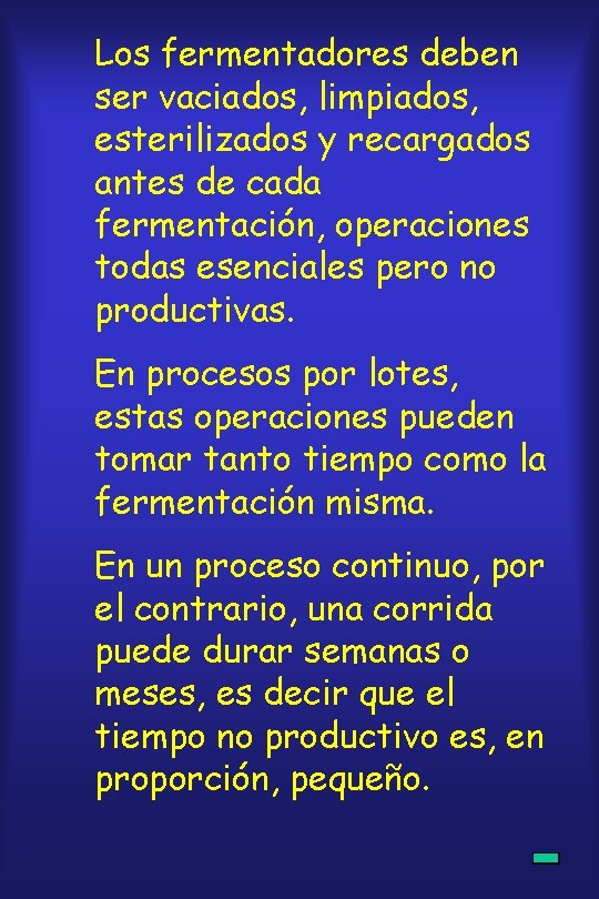 Los fermentadores deben ser vaciados, limpiados, esterilizados y recargados antes de cada fermentación, operaciones