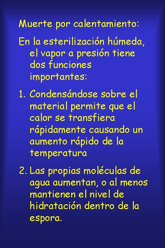 Muerte por calentamiento: En la esterilización húmeda, el vapor a presión tiene dos funciones