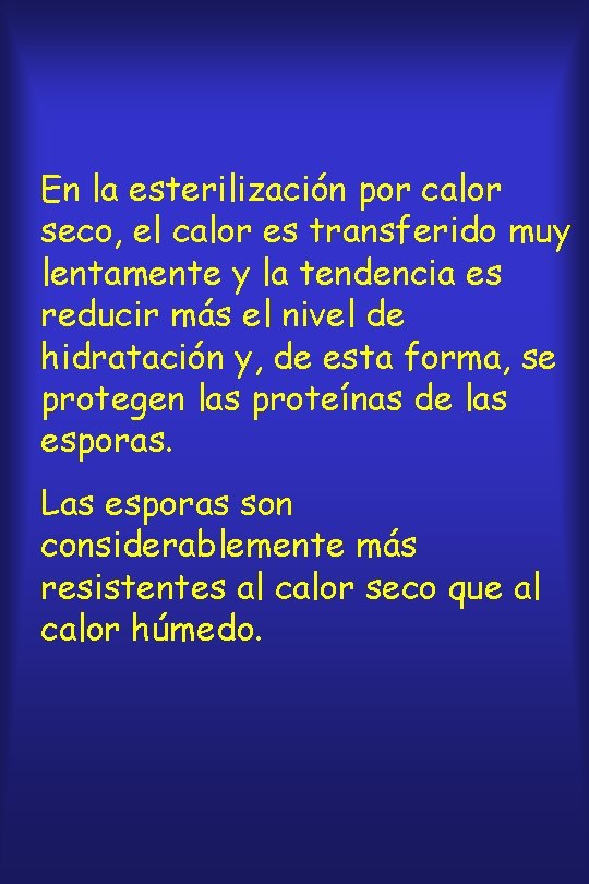 En la esterilización por calor seco, el calor es transferido muy lentamente y la