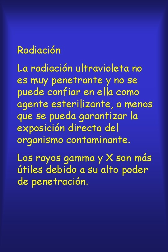 Radiación La radiación ultravioleta no es muy penetrante y no se puede confiar en