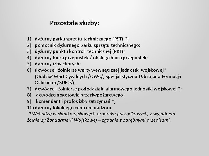 Pozostałe służby: 1) 2) 3) 4) 5) 6) dyżurny parku sprzętu technicznego (PST) *;