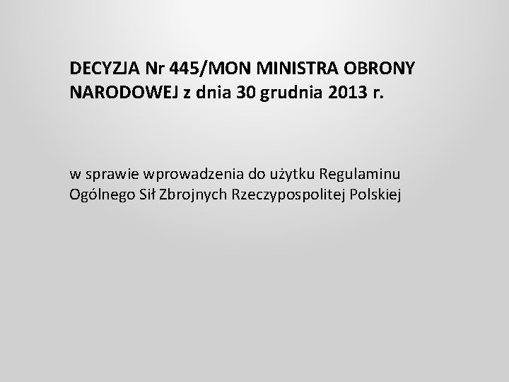 DECYZJA Nr 445/MON MINISTRA OBRONY NARODOWEJ z dnia 30 grudnia 2013 r. w sprawie