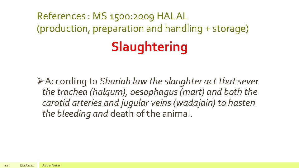 References : MS 1500: 2009 HALAL (production, preparation and handling + storage) Slaughtering ØAccording