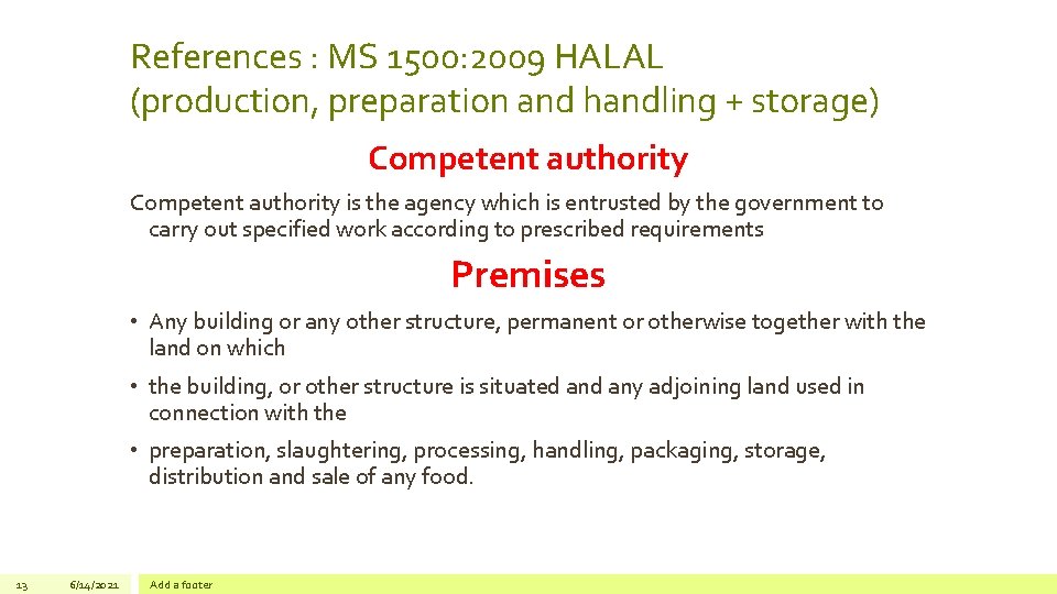 References : MS 1500: 2009 HALAL (production, preparation and handling + storage) Competent authority