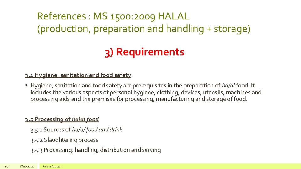 References : MS 1500: 2009 HALAL (production, preparation and handling + storage) 3) Requirements