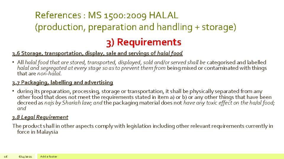 References : MS 1500: 2009 HALAL (production, preparation and handling + storage) 3) Requirements
