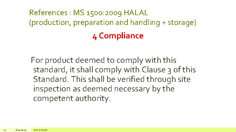 References : MS 1500: 2009 HALAL (production, preparation and handling + storage) 4 Compliance