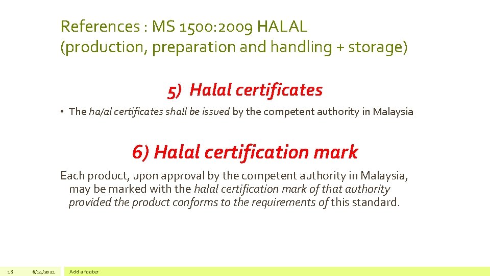 References : MS 1500: 2009 HALAL (production, preparation and handling + storage) 5) Halal