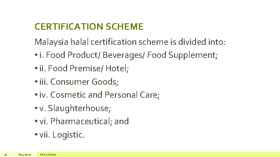 CERTIFICATION SCHEME Malaysia halal certification scheme is divided into: • i. Food Product/ Beverages/