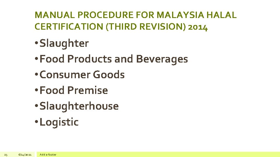 MANUAL PROCEDURE FOR MALAYSIA HALAL CERTIFICATION (THIRD REVISION) 2014 • Slaughter • Food Products