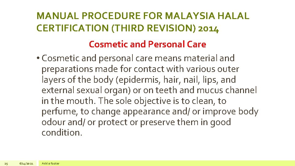 MANUAL PROCEDURE FOR MALAYSIA HALAL CERTIFICATION (THIRD REVISION) 2014 Cosmetic and Personal Care •