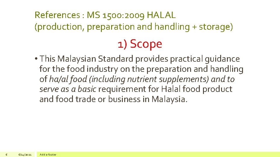 References : MS 1500: 2009 HALAL (production, preparation and handling + storage) 1) Scope