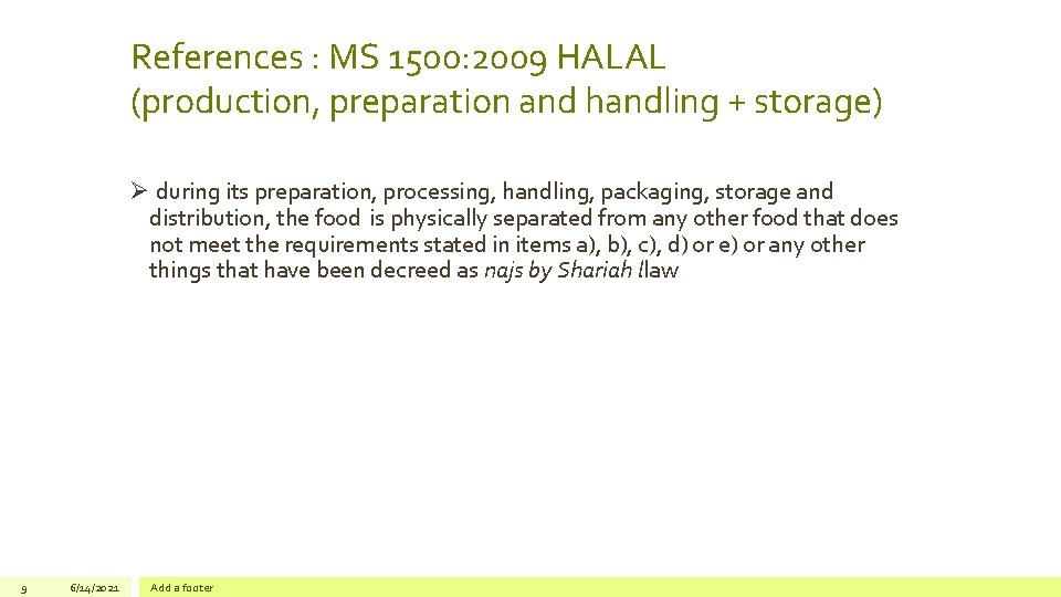 References : MS 1500: 2009 HALAL (production, preparation and handling + storage) Ø during