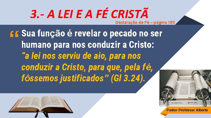 3. - A LEI E A FÉ CRISTÃ Declaração de Fé – página 153