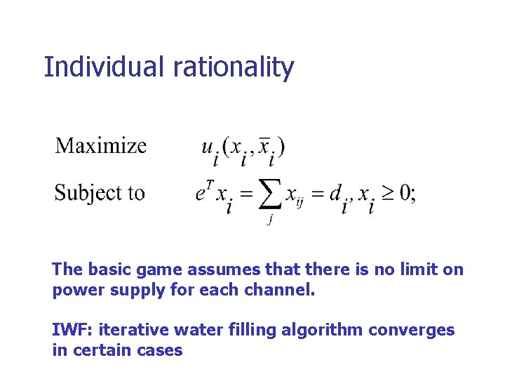 Individual rationality The basic game assumes that there is no limit on power supply