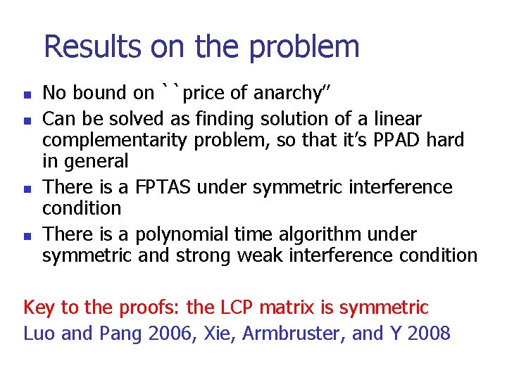 Results on the problem n n No bound on ``price of anarchy’’ Can be