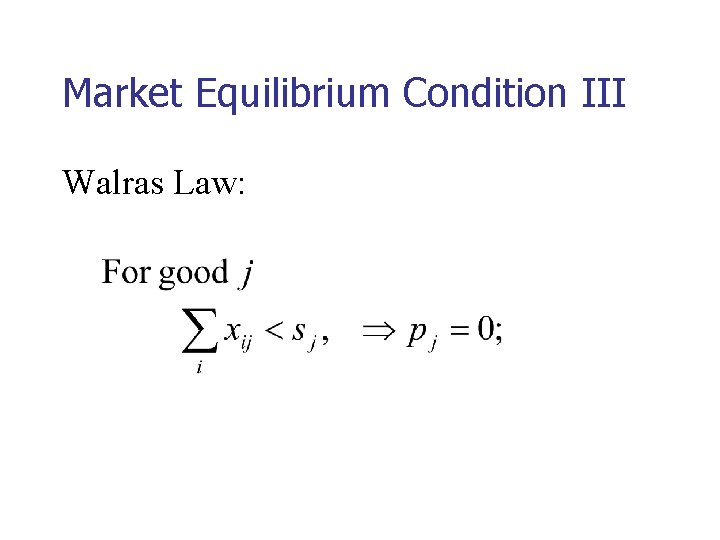 Market Equilibrium Condition III Walras Law: 