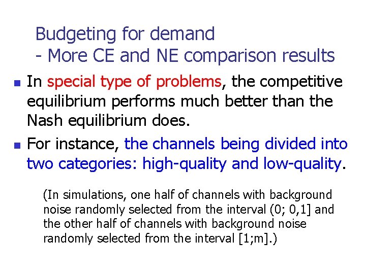 Budgeting for demand - More CE and NE comparison results n n In special