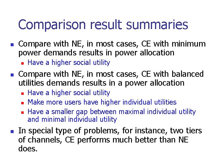 Comparison result summaries n Compare with NE, in most cases, CE with minimum power
