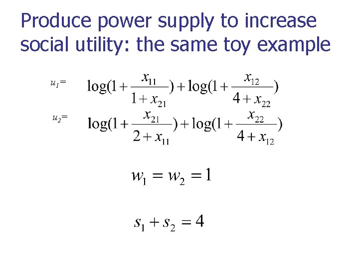 Produce power supply to increase social utility: the same toy example u 1= u