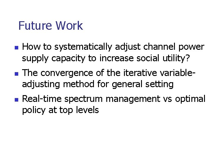 Future Work n n n How to systematically adjust channel power supply capacity to