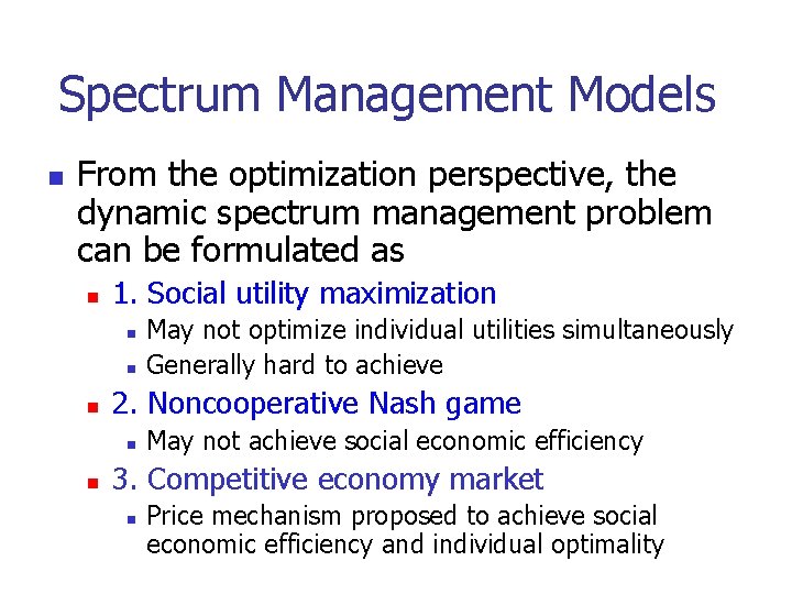 Spectrum Management Models n From the optimization perspective, the dynamic spectrum management problem can