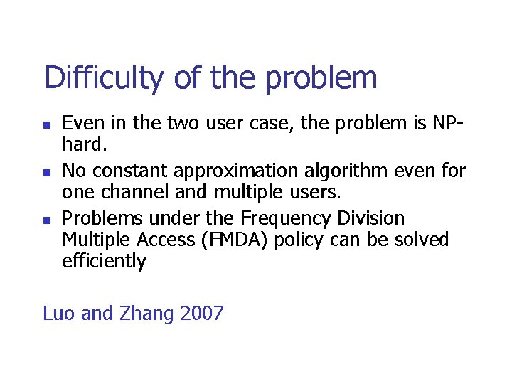Difficulty of the problem n n n Even in the two user case, the