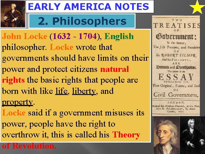 EARLY AMERICA NOTES 2. Philosophers John Locke (1632 - 1704), English philosopher. Locke wrote