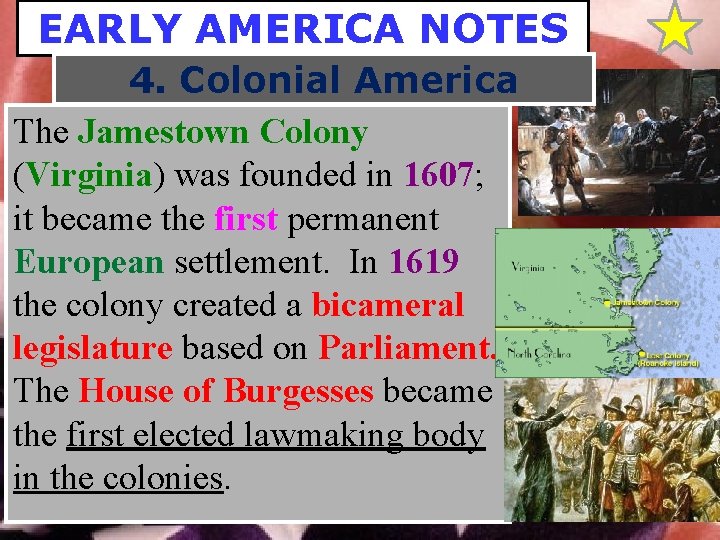 EARLY AMERICA NOTES 4. Colonial America The Jamestown Colony (Virginia) was founded in 1607;