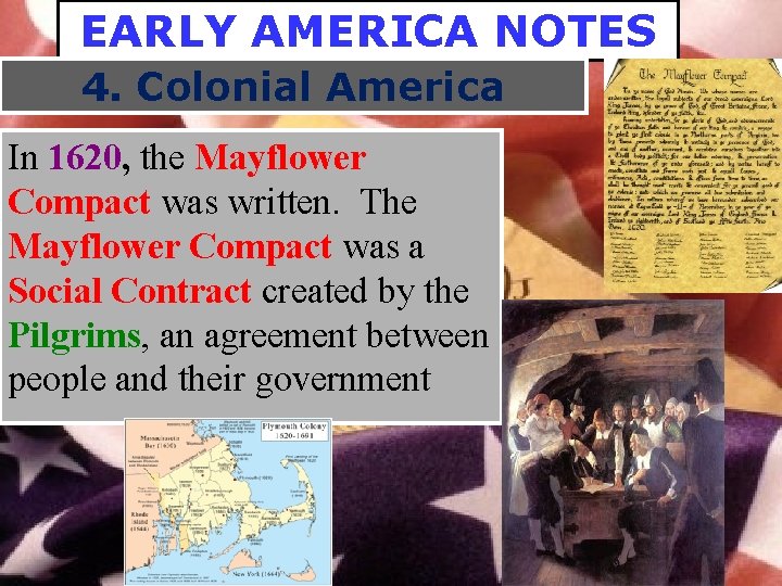 EARLY AMERICA NOTES 4. Colonial America In 1620, the Mayflower Compact was written. The