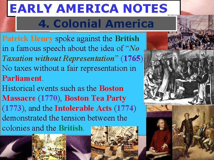 EARLY AMERICA NOTES 4. Colonial America Patrick Henry spoke against the British in a