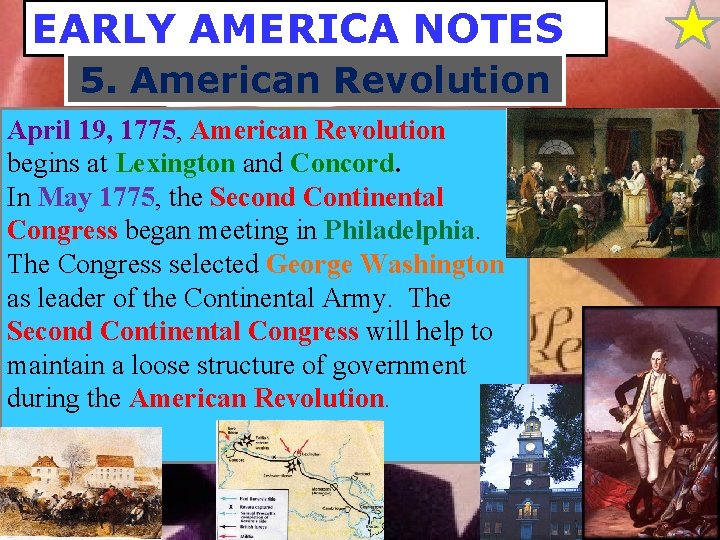 EARLY AMERICA NOTES 5. American Revolution April 19, 1775, American Revolution begins at Lexington